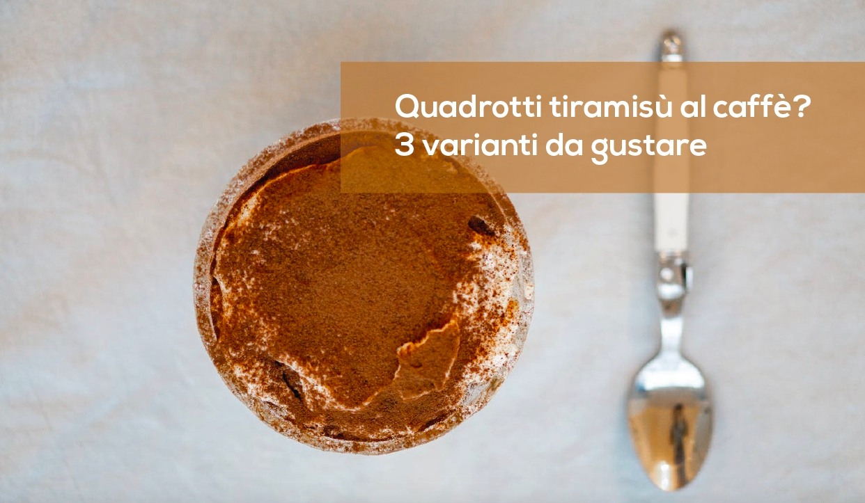 Ricetta: quadrotti tiramisù al caffè? 3 varianti da gustare
